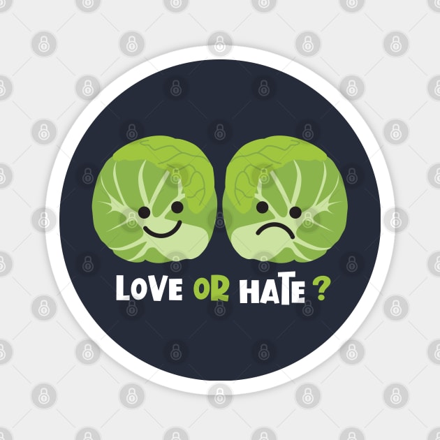 Love or Hate Brussels Sprouts? Magnet by VicEllisArt